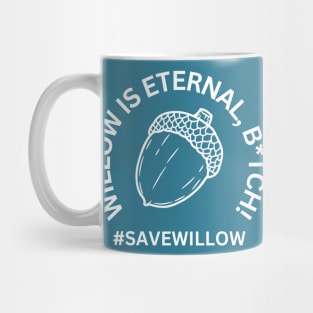 Willow is Eternal, B*tch! Mug